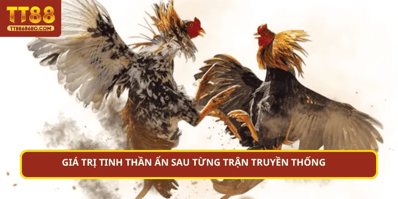 Giá trị tinh thần ẩn sau từng trận truyền thống